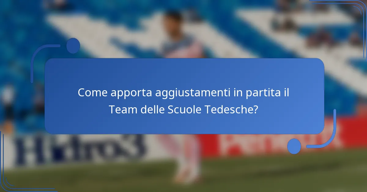 Come apporta aggiustamenti in partita il Team delle Scuole Tedesche?
