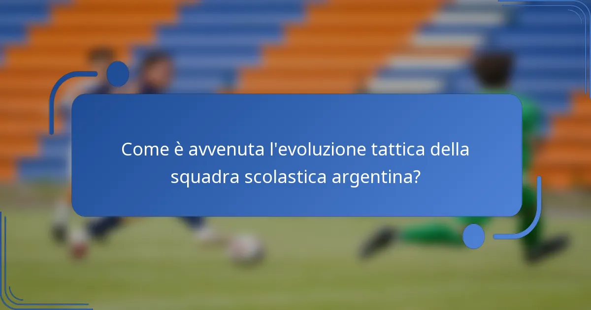 Come è avvenuta l'evoluzione tattica della squadra scolastica argentina?