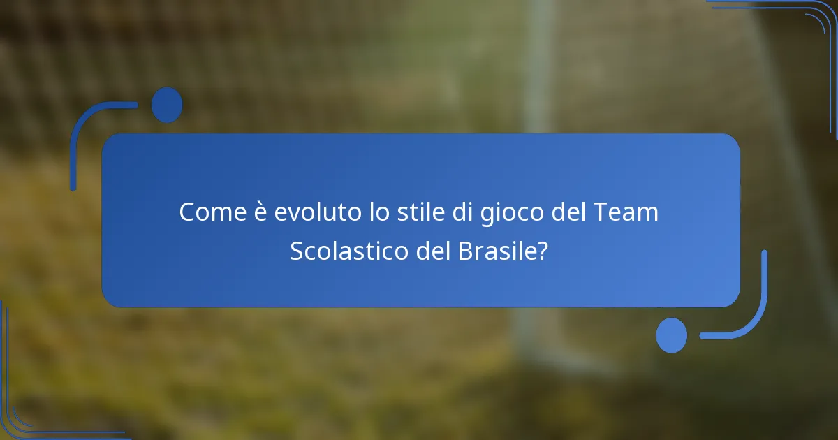 Come è evoluto lo stile di gioco del Team Scolastico del Brasile?