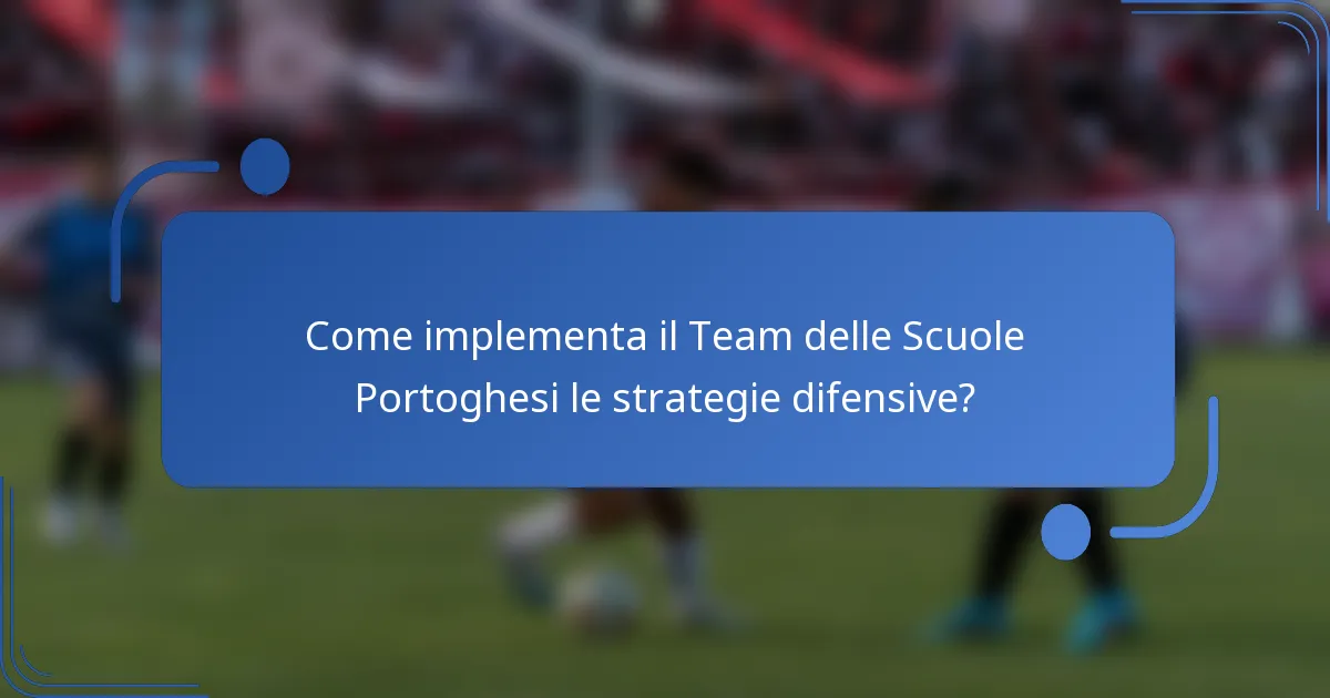 Come implementa il Team delle Scuole Portoghesi le strategie difensive?