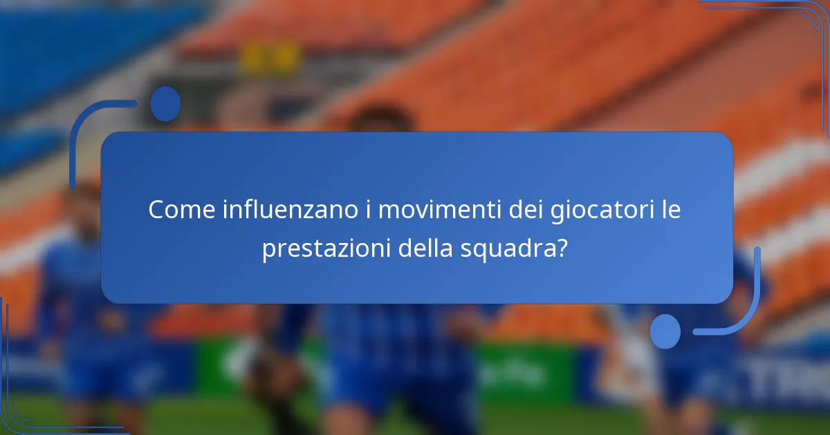 Come influenzano i movimenti dei giocatori le prestazioni della squadra?