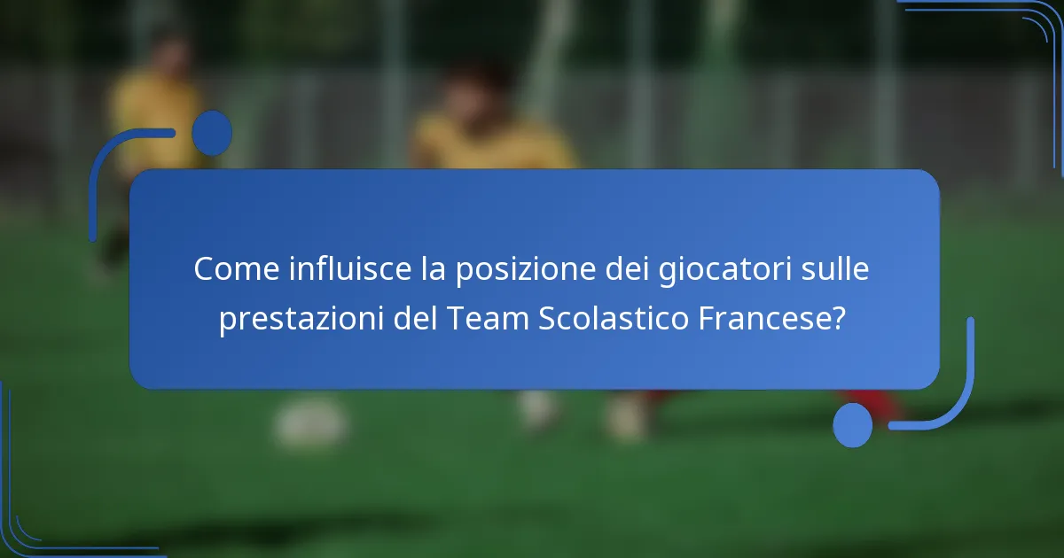 Come influisce la posizione dei giocatori sulle prestazioni del Team Scolastico Francese?