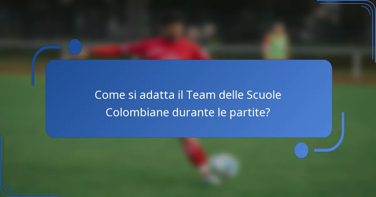 Come si adatta il Team delle Scuole Colombiane durante le partite?