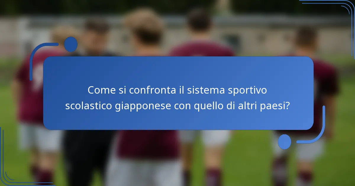 Come si confronta il sistema sportivo scolastico giapponese con quello di altri paesi?