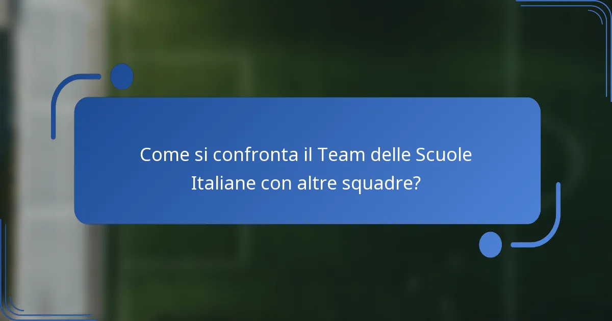 Come si confronta il Team delle Scuole Italiane con altre squadre?