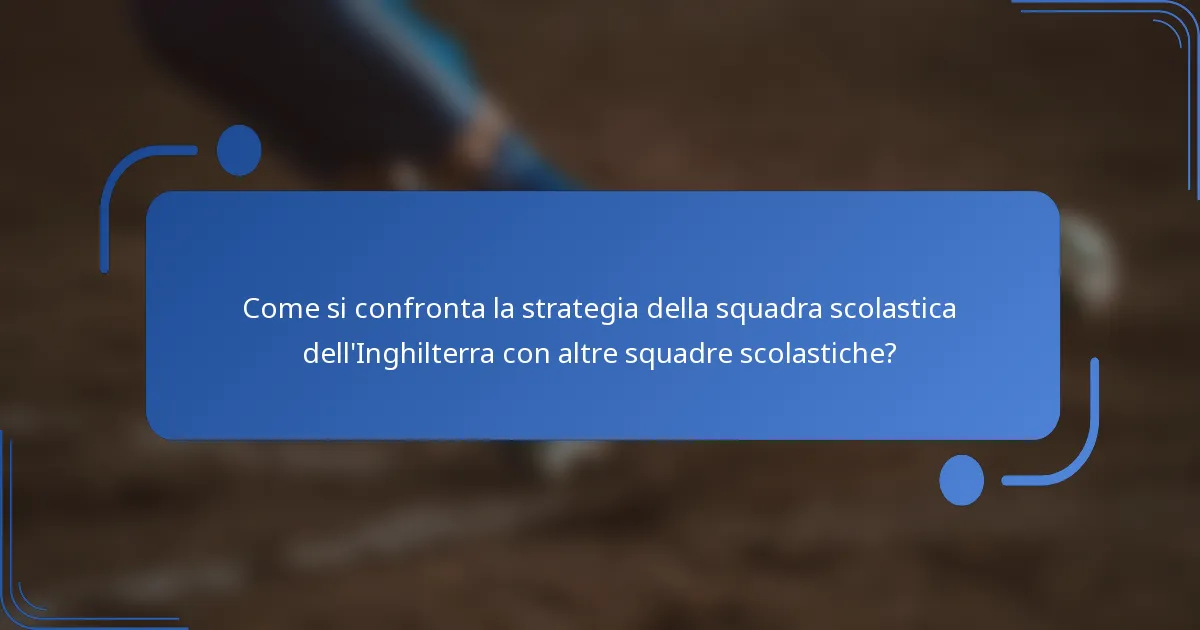 Come si confronta la strategia della squadra scolastica dell'Inghilterra con altre squadre scolastiche?