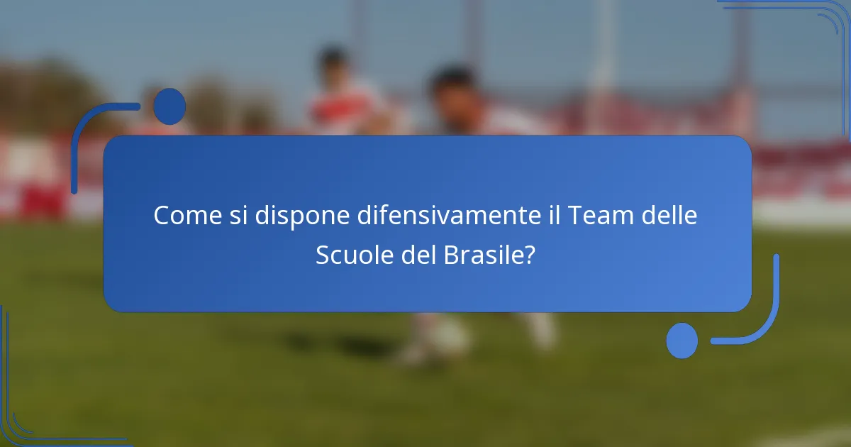 Come si dispone difensivamente il Team delle Scuole del Brasile?