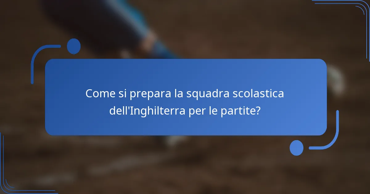 Come si prepara la squadra scolastica dell'Inghilterra per le partite?