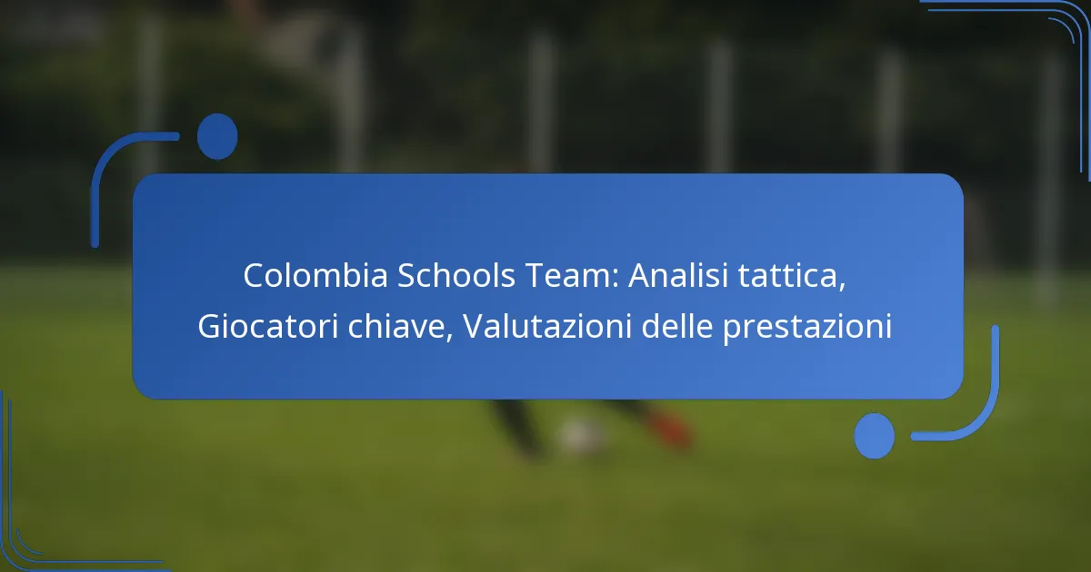 Colombia Schools Team: Analisi tattica, Giocatori chiave, Valutazioni delle prestazioni