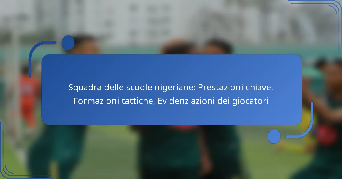 Squadra delle scuole nigeriane: Prestazioni chiave, Formazioni tattiche, Evidenziazioni dei giocatori