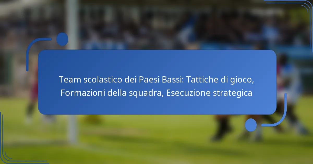 Team scolastico dei Paesi Bassi: Tattiche di gioco, Formazioni della squadra, Esecuzione strategica
