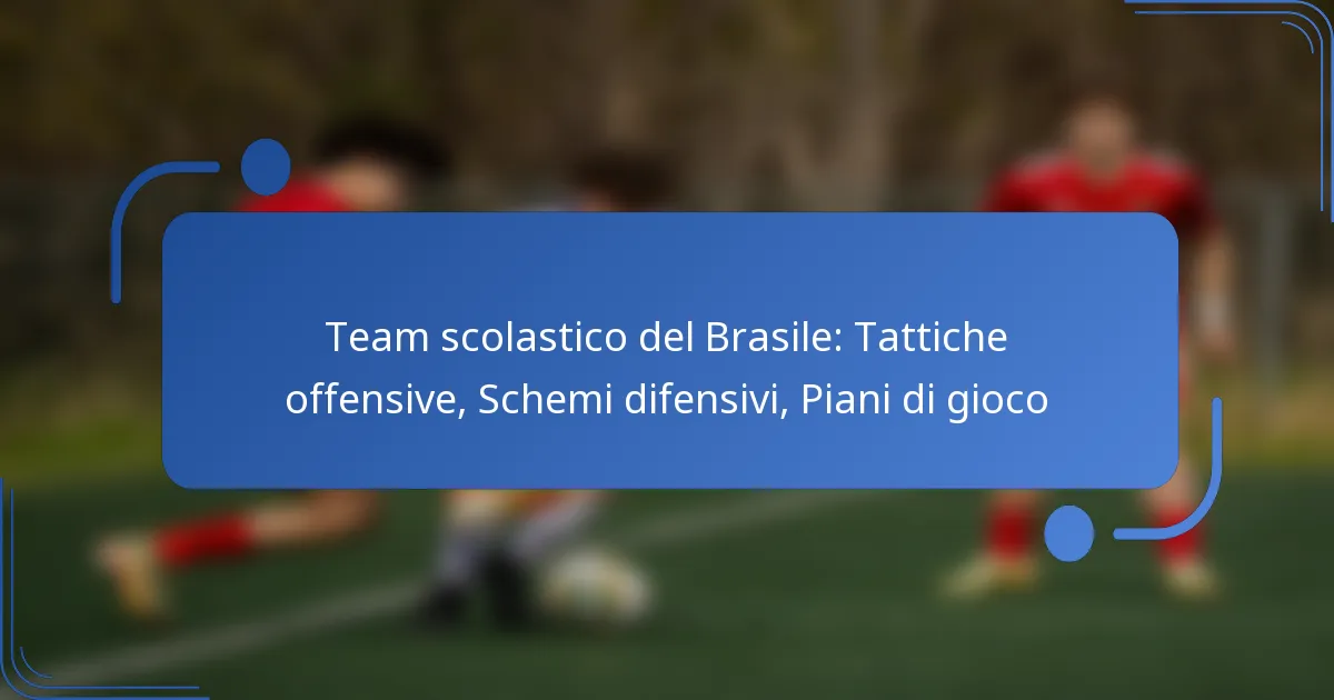 Team scolastico del Brasile: Tattiche offensive, Schemi difensivi, Piani di gioco