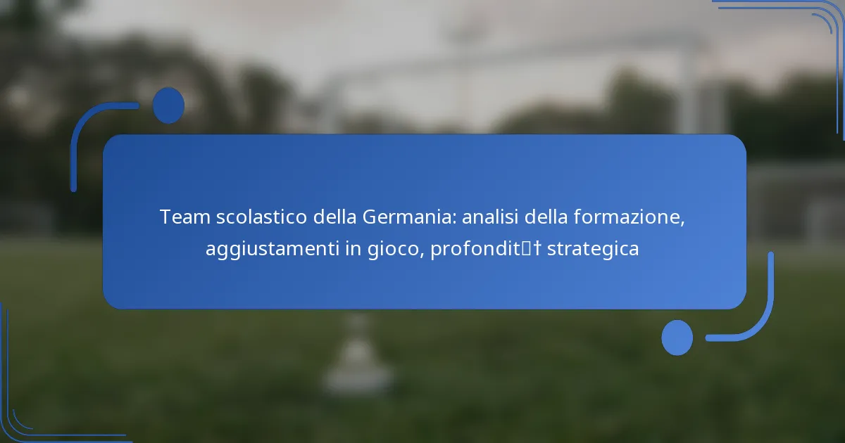 Team scolastico della Germania: analisi della formazione, aggiustamenti in gioco, profondità strategica