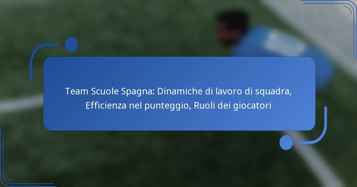Team Scuole Spagna: Dinamiche di lavoro di squadra, Efficienza nel punteggio, Ruoli dei giocatori