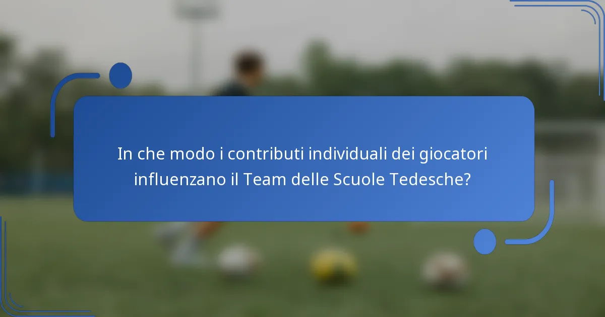 In che modo i contributi individuali dei giocatori influenzano il Team delle Scuole Tedesche?