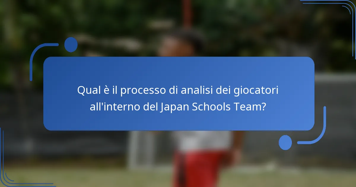 Qual è il processo di analisi dei giocatori all'interno del Japan Schools Team?
