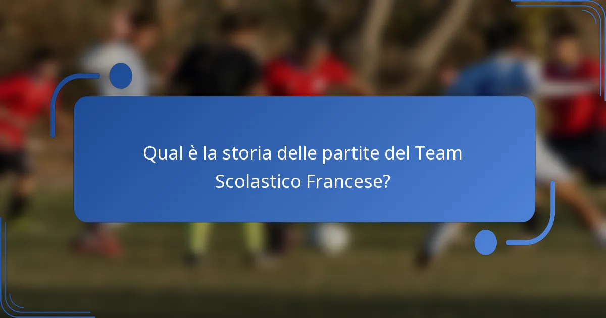 Qual è la storia delle partite del Team Scolastico Francese?