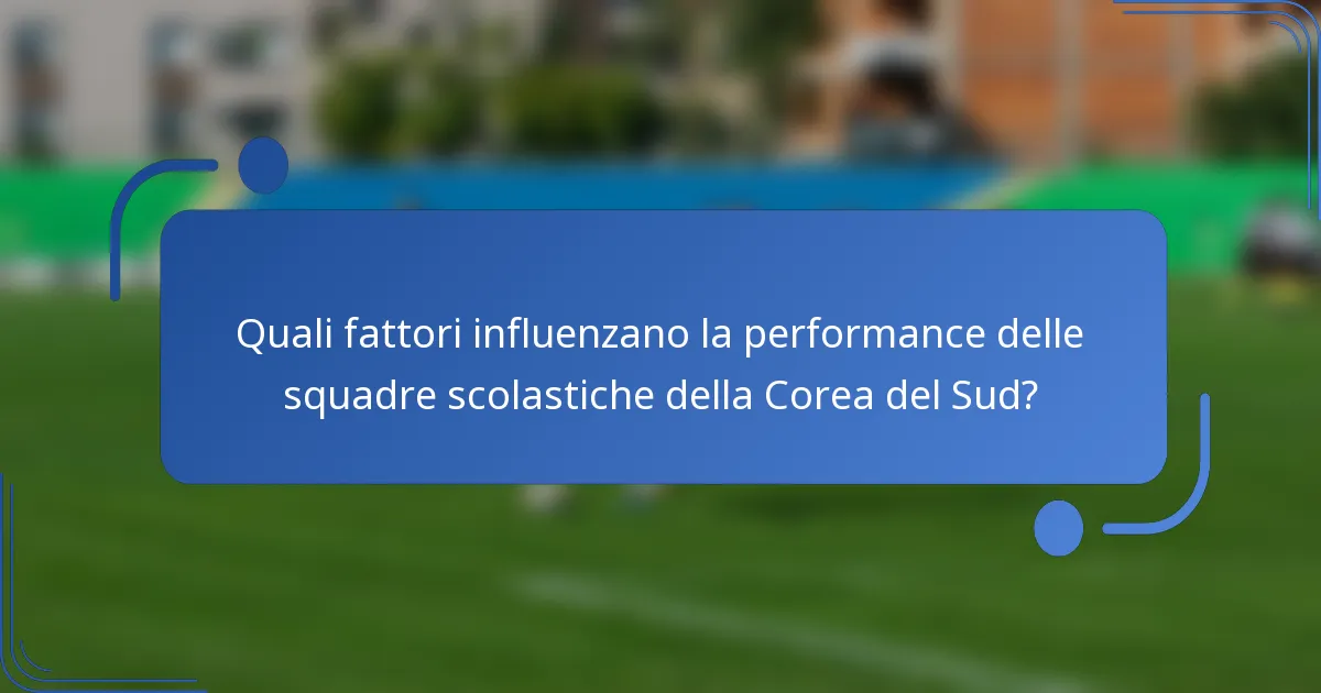Quali fattori influenzano la performance delle squadre scolastiche della Corea del Sud?