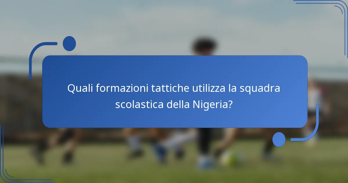 Quali formazioni tattiche utilizza la squadra scolastica della Nigeria?