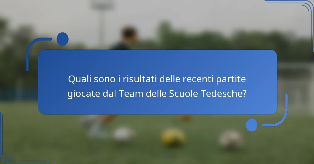Quali sono i risultati delle recenti partite giocate dal Team delle Scuole Tedesche?
