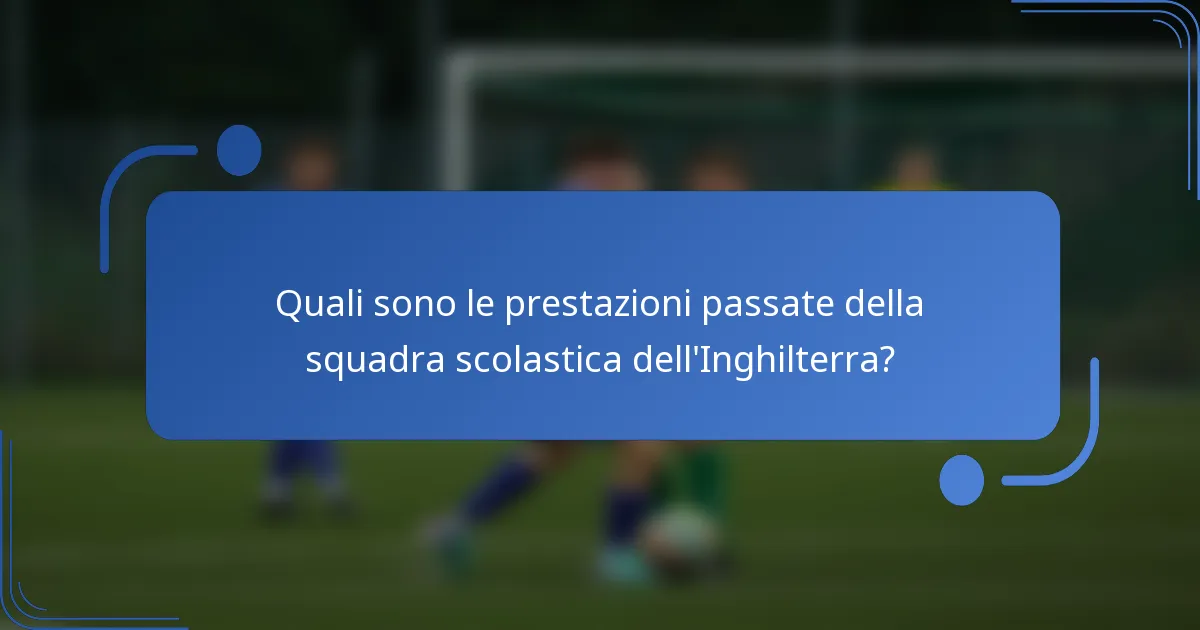 Quali sono le prestazioni passate della squadra scolastica dell'Inghilterra?