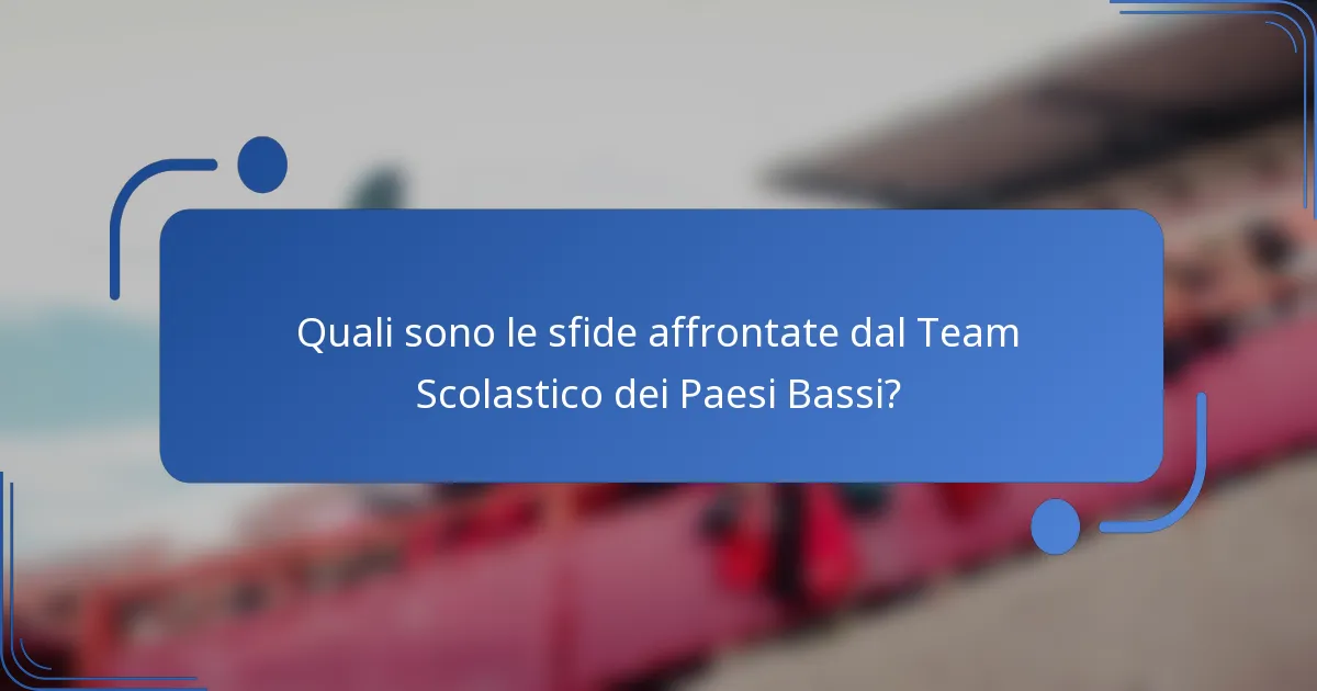 Quali sono le sfide affrontate dal Team Scolastico dei Paesi Bassi?
