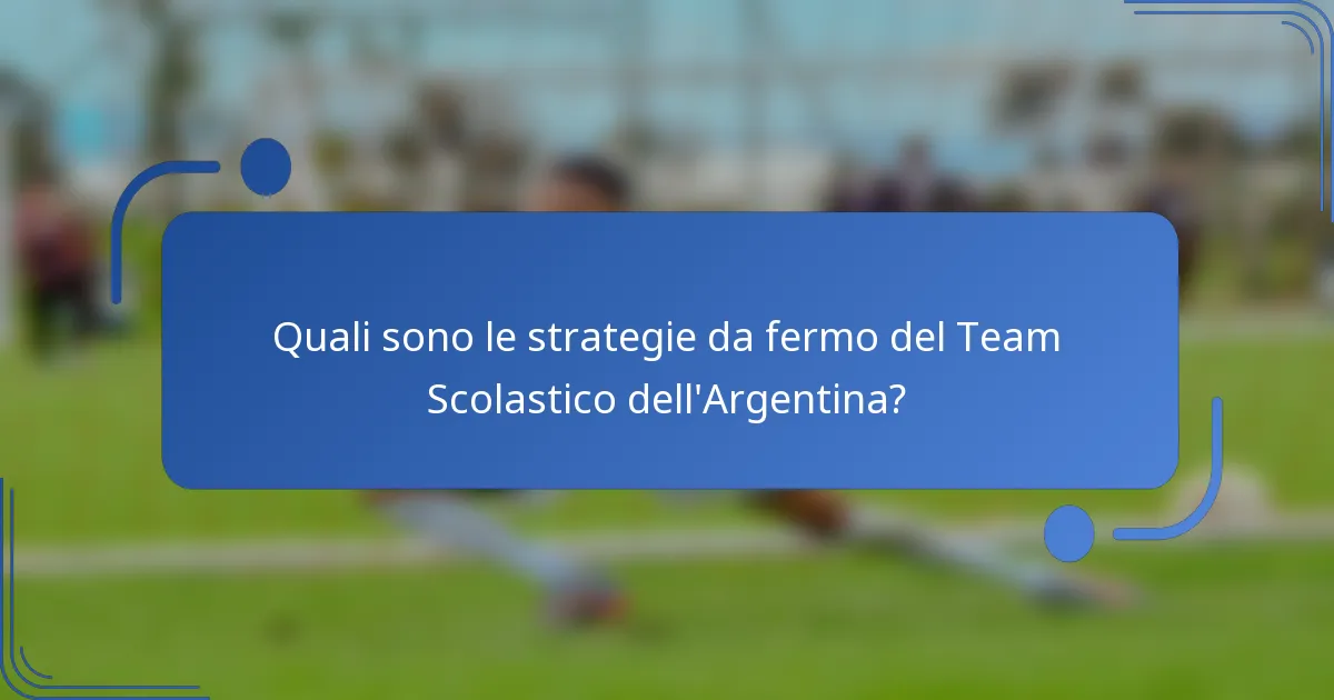 Quali sono le strategie da fermo del Team Scolastico dell'Argentina?